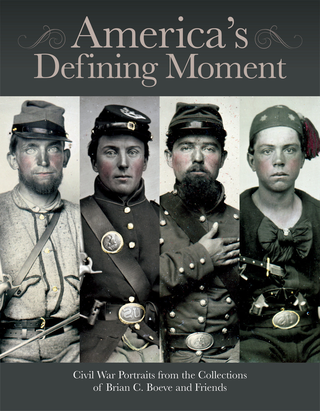 America’s Defining Moment: Civil War Portraits from the Collections of ...