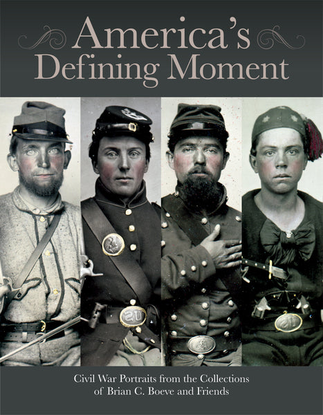 America’s Defining Moment: Civil War Portraits from the Collections of Brian C. Boeve and Friends